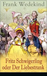 Cover image for Fritz Schwigerling oder Der Liebestrank: Schwank in drei Aufzugen