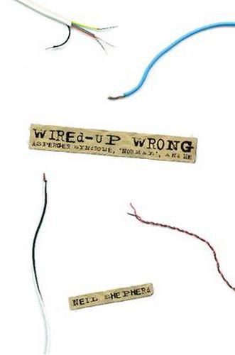 Cover image for Wired-Up Wrong - Asperger Syndrome, 'Normal', and Me