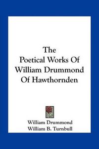 Cover image for The Poetical Works of William Drummond of Hawthornden