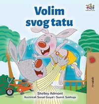 Cover image for I Love My Dad (Croatian Children's Book)