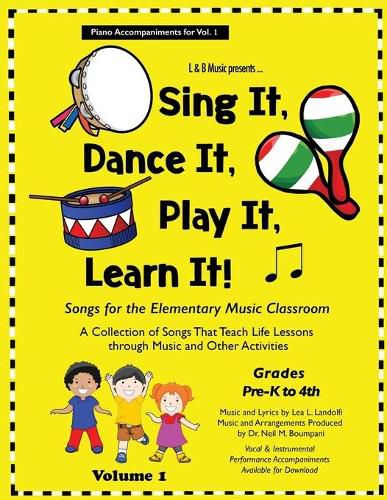 Cover image for Sing It, Dance It, Play It, Learn It!: Songs for the Elementary Classroom, Piano Accompaniments for Vol. 1