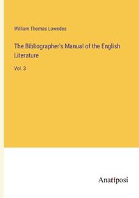 Cover image for The Bibliographer's Manual of the English Literature