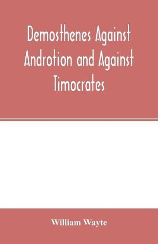 Cover image for Demosthenes Against Androtion and Against Timocrates