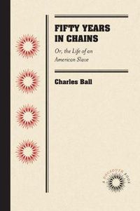 Cover image for Fifty Years in Chains: Or, the Life of an American Slave