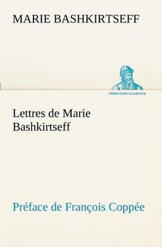 Cover image for Lettres de Marie Bashkirtseff Preface de Francois Coppee