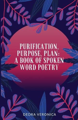 Cover image for Purification, Purpose, Plan: A Book of Spoken Word Poetry