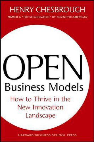 Cover image for Open Business Models: How To Thrive In The New Innovation Landscape