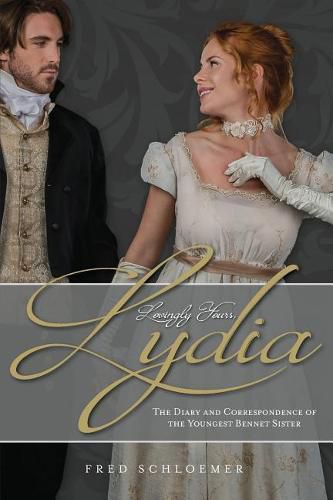 Cover image for Lovingly Yours, Lydia: The Diary and Correspondence of the Youngest Bennet Sister