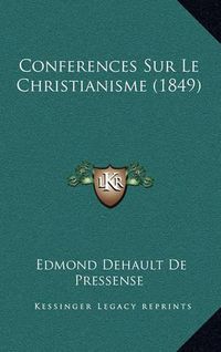 Cover image for Conferences Sur Le Christianisme (1849)