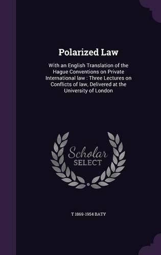 Cover image for Polarized Law: With an English Translation of the Hague Conventions on Private International Law: Three Lectures on Conflicts of Law, Delivered at the University of London