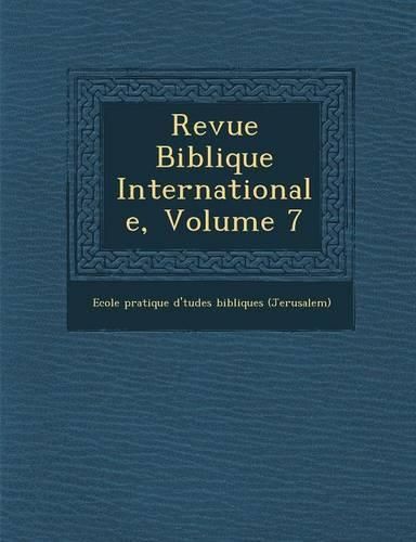 Cover image for Revue Biblique Internationale, Volume 7