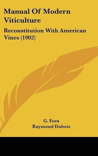 Cover image for Manual of Modern Viticulture: Reconstitution with American Vines (1902)