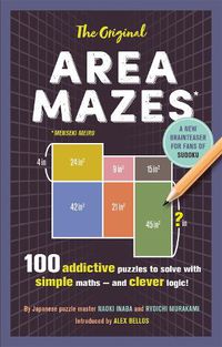 Cover image for The Original Area Mazes: 100 addictive puzzles to solve with simple maths - and clever logic!