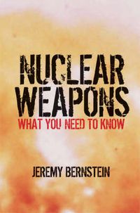 Cover image for Nuclear Weapons: What You Need to Know