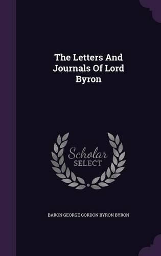 Cover image for The Letters and Journals of Lord Byron