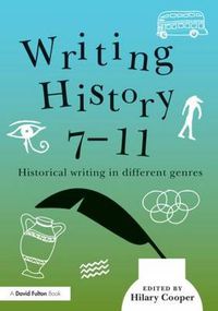 Cover image for Writing History 7-11: Historical writing in different genres