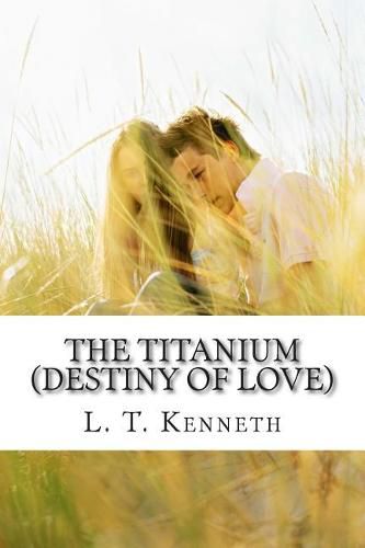 Cover image for The Titanium (Destiny of Love) Part One: Destiny of Love