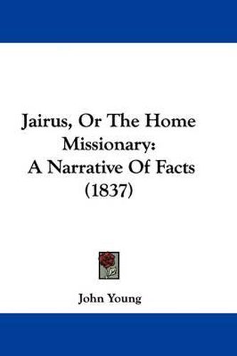 Cover image for Jairus, Or The Home Missionary: A Narrative Of Facts (1837)
