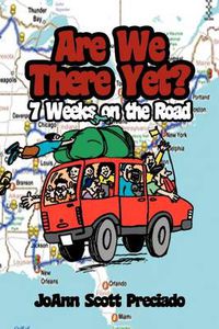 Cover image for Are We There Yet?: 7 Weeks on the Road