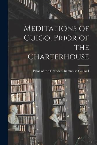 Cover image for Meditations of Guigo, Prior of the Charterhouse