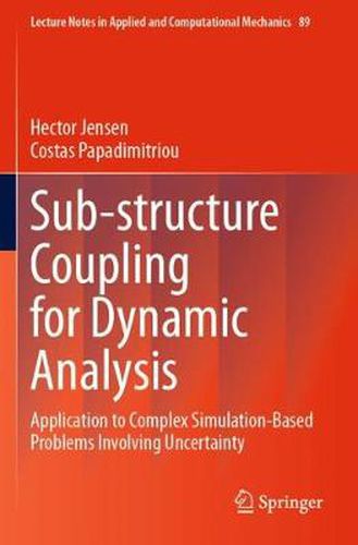 Cover image for Sub-structure Coupling for Dynamic Analysis: Application to Complex Simulation-Based Problems Involving Uncertainty