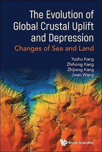 Cover image for Evolution Of Global Crustal Uplift And Depression, The: Changes Of Sea And Land
