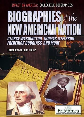 Cover image for Biographies of the New American Nation: George Washington, Thomas Jefferson, Frederick Douglass, and More