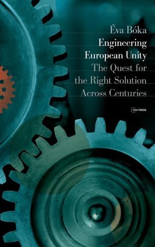 Cover image for Engineering European Unity: The Quest for the Right Solution Across Centuries