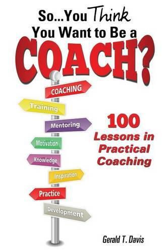 Cover image for So...You Think You Want to Be a Coach?