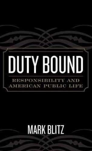 Cover image for Duty Bound: Responsibility and American Public Life