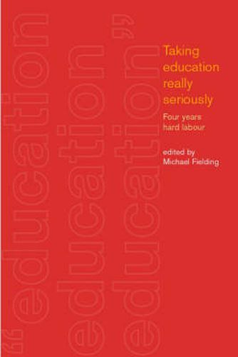 Cover image for Taking Education Really Seriously: Four Years Hard Labour