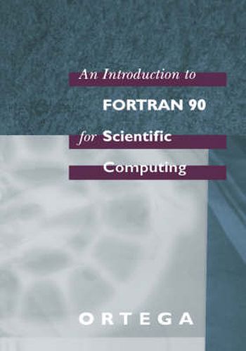 Cover image for An Introduction to Fortran 90 for Scientific Computing