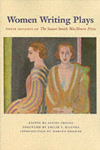 Women Writing Plays: Three Decades of the Susan Smith Blackburn Prize