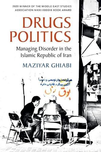 Cover image for Drugs Politics: Managing Disorder in the Islamic Republic of Iran