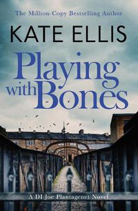 Cover image for Playing With Bones: Book 2 in the DI Joe Plantagenet crime series