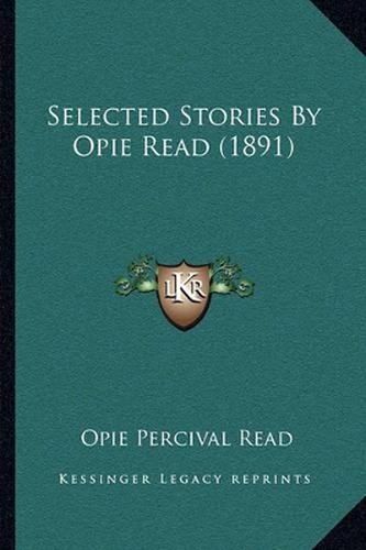 Selected Stories by Opie Read (1891)