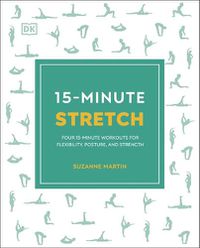 Cover image for 15-Minute Stretch: Four 15-Minute Workouts for Flexibility, Posture, and Strength