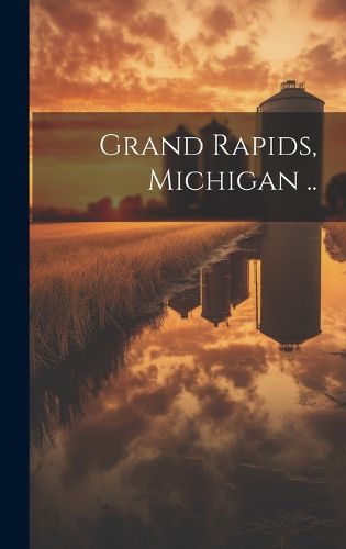 Cover image for Grand Rapids, Michigan ..