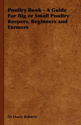 Cover image for Poultry Book - A Guide for Big or Small Poultry Keepers, Beginners and Farmers