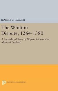 Cover image for The Whilton Dispute, 1264-1380: A Social-Legal Study of Dispute Settlement in Medieval England