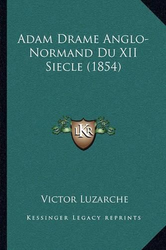 Cover image for Adam Drame Anglo-Normand Du XII Siecle (1854)