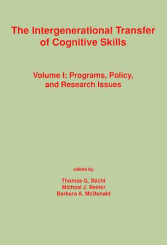 Cover image for The Intergenerational Transfer of Cognitive Skills: Programs, Policy, and Research Issues, Volume 1