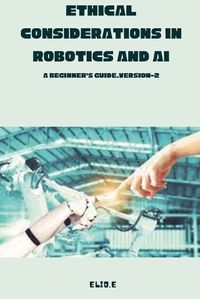 Cover image for Ethical Considerations in Robotics and AI A Beginner's Guide.version-2