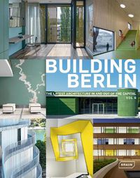 Cover image for Building Berlin, Vol. 6: The Latest Architecture in and out of the Capital