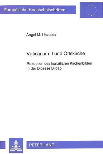 Cover image for Vaticanum II Und Ortskirche: Rezeption Des Konziliaren Kirchenbildes in Der Dioezese Bilbao