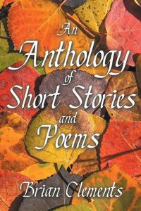 Cover image for An Anthology of Short Stories and Poems