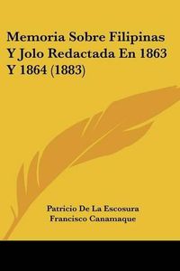 Cover image for Memoria Sobre Filipinas y Jolo Redactada En 1863 y 1864 (1883)