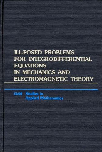 Cover image for Ill-Posed Problems for Integrodifferential Equations in Mechanics and Electromagnetic Theory