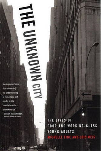 Cover image for The Unknown City: The Lives of Poor and Working-Class Young Adults