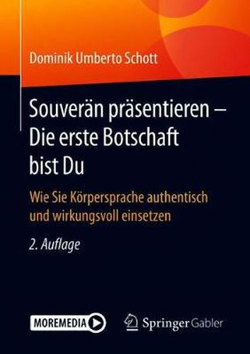Cover image for Souveran prasentieren - Die erste Botschaft bist Du: Wie Sie Koerpersprache authentisch und wirkungsvoll einsetzen